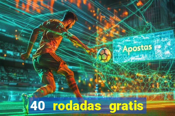 40 rodadas gratis jon bet